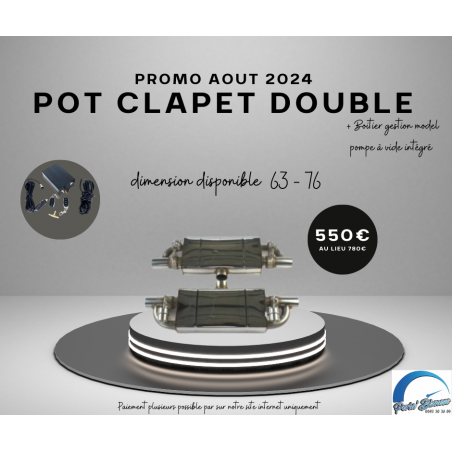 Promo août pot double clapet 63 ou 76 mm + télécommande